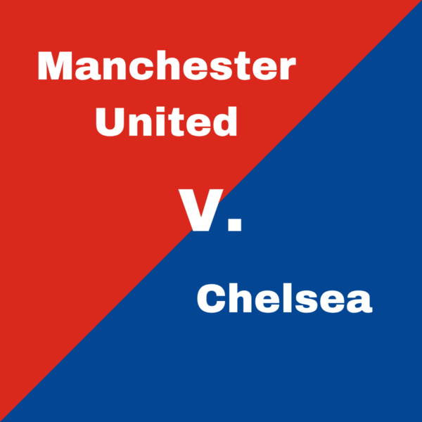 Manchester united vs Chelsea - Tickets