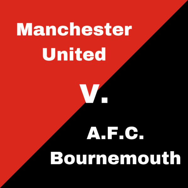 Manchester United Vs AFC Bournemouth - Tickets